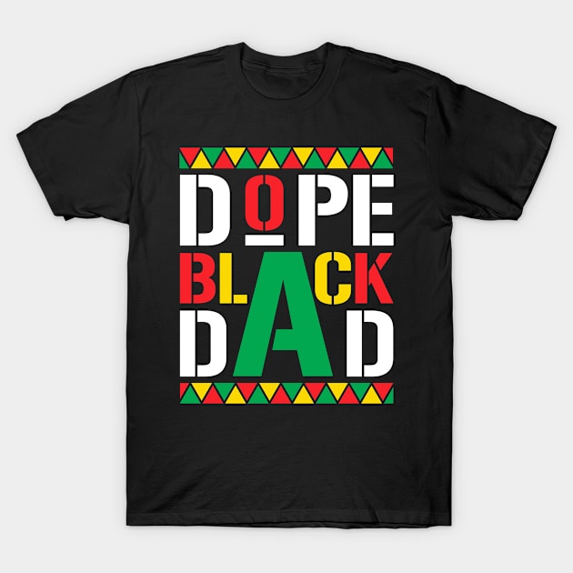 Dope Black Dad Black Fathers Matter For Dads Father's Day T-Shirt by Navarra